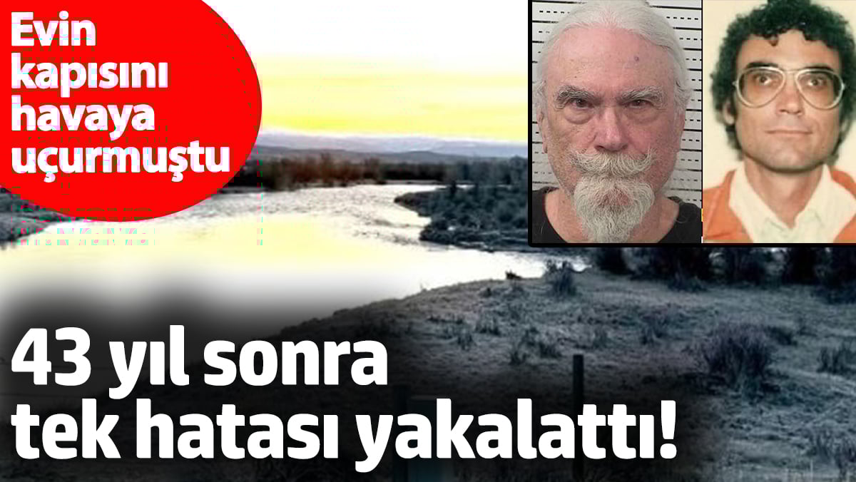 43 yıl sonra tek hatası yakalattı! Evin kapısını havaya uçurmuştu