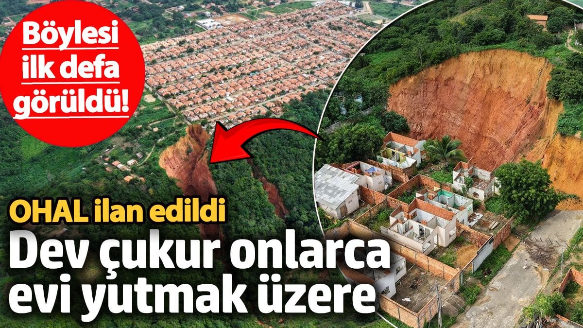 Böylesi ilk kez görüldü! Dev çukur onlarca evi yutmak üzere. Brezilya’da olağanüstü hal ilan edildi