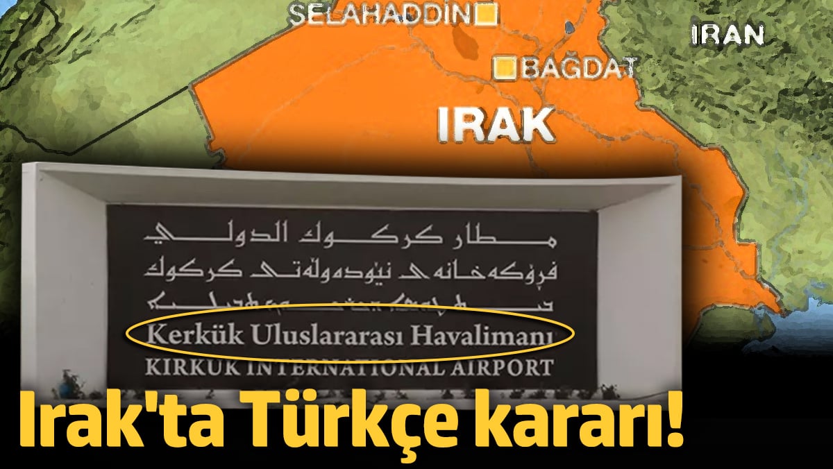 Irak’ta Türkçe kararı!