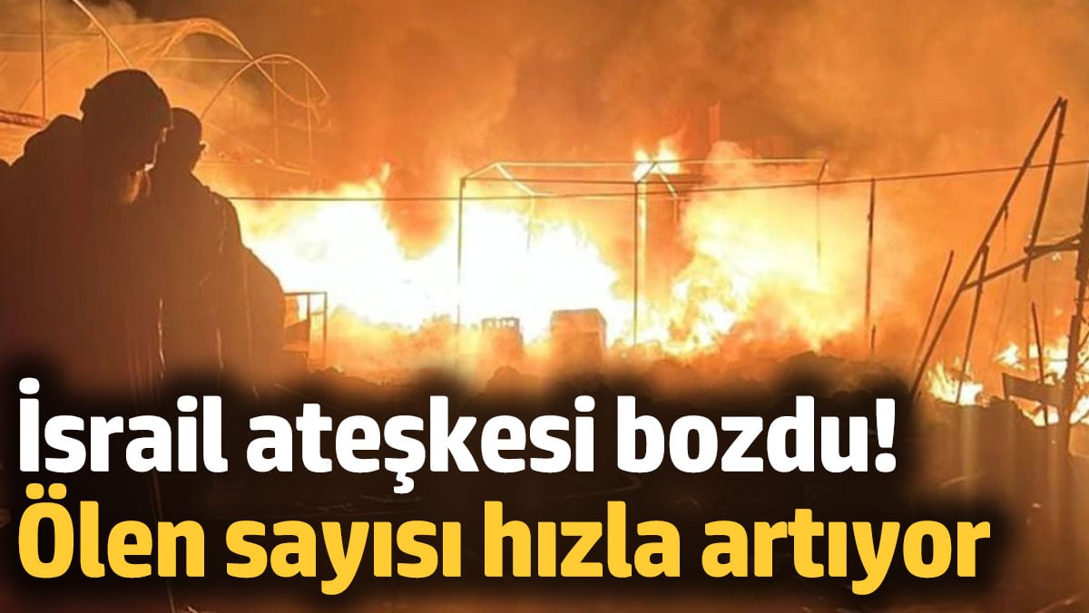 Ateşkesi bozan İsrail Gazze’yi vurdu! Ölen sayısı süratle artıyor