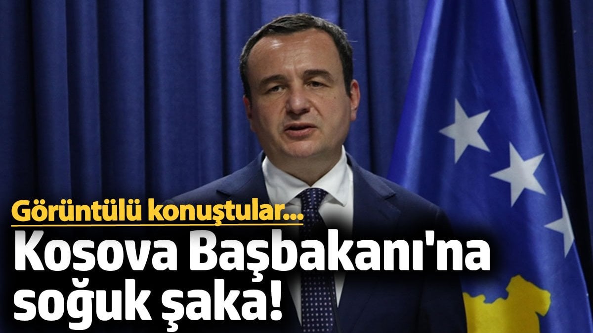 Kosova Başbakanı’na soğuk şaka! Görüntülü konuştular