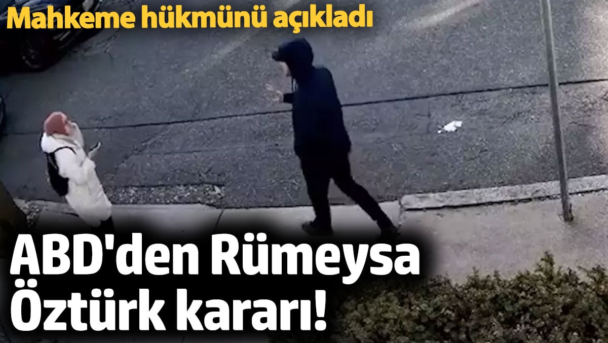 Mahkeme kararını açıkladı. ABD’den Rümeysa Öztürk kararı!