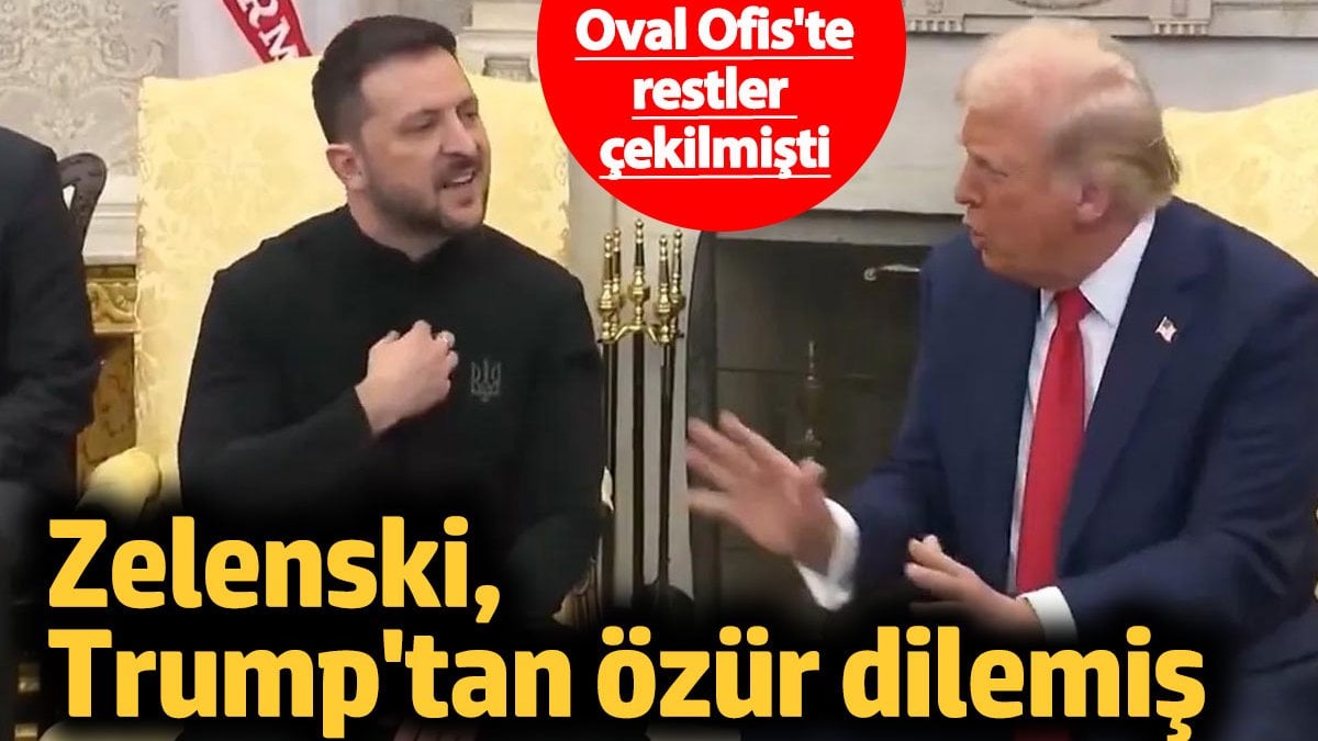 Zelenski’nin Trump’tan özür dilemiş