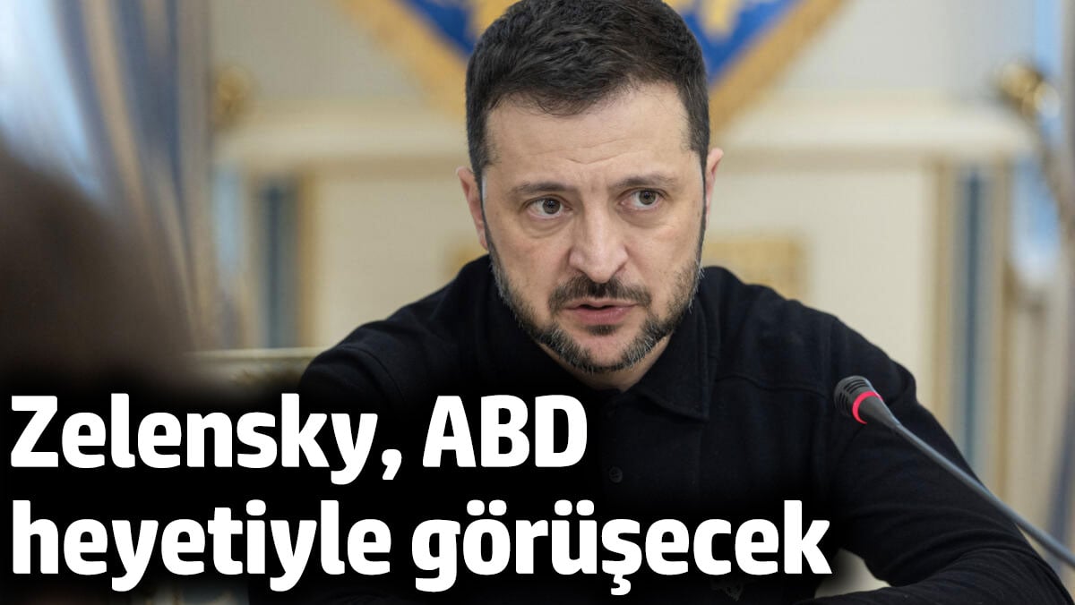 Zelensky, ABD heyetiyle görüşecek
