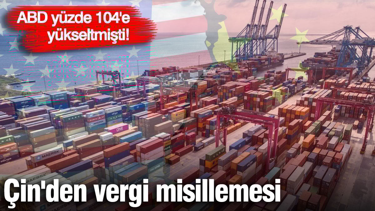 ABD yüzde 104’e yükseltmişti! Çin’den vergi misillemesi