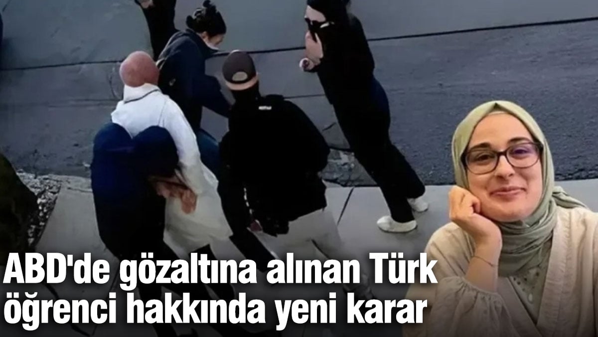 ABD’de gözaltına alınan Türk öğrenci hakkında yeni karar