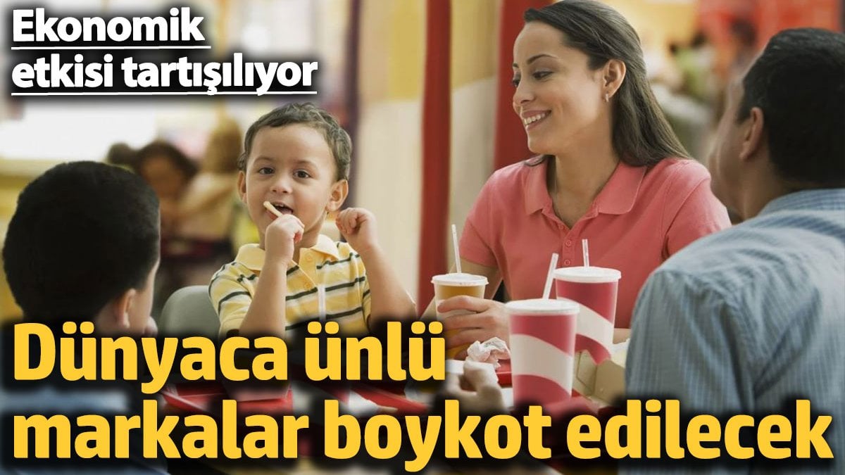 Dünyaca ünlü markalar boykot edilecek. Ekonomik tesiri tartışılıyor