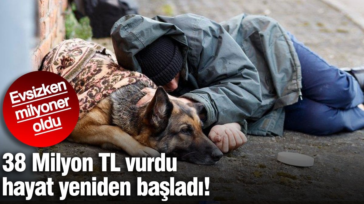 Evsizken milyoner oldu! 38 milyon TL vurdu hayat yeniden başladı