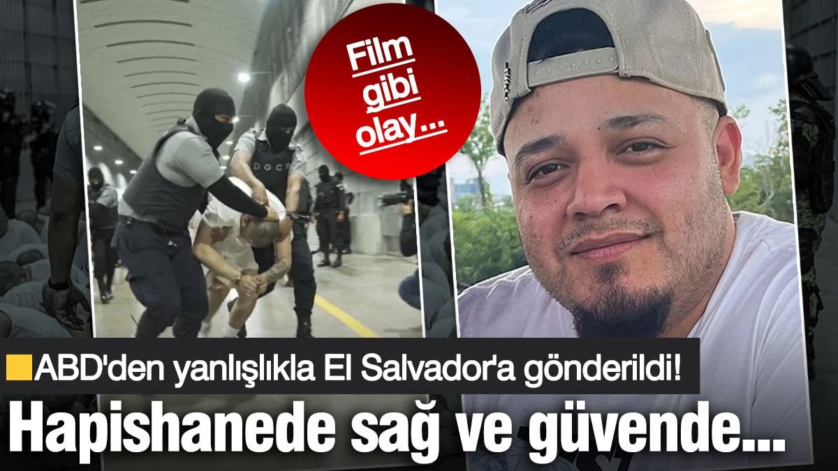 Film gibi olay… ABD’den yanlışlıkla El Salvador’a gönderildi! Hapishanede güvende…