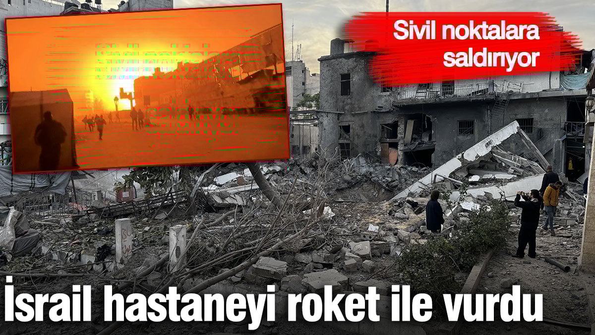 İsrail sivil noktalara saldırıyor! Hastaneyi roket ile vurdu