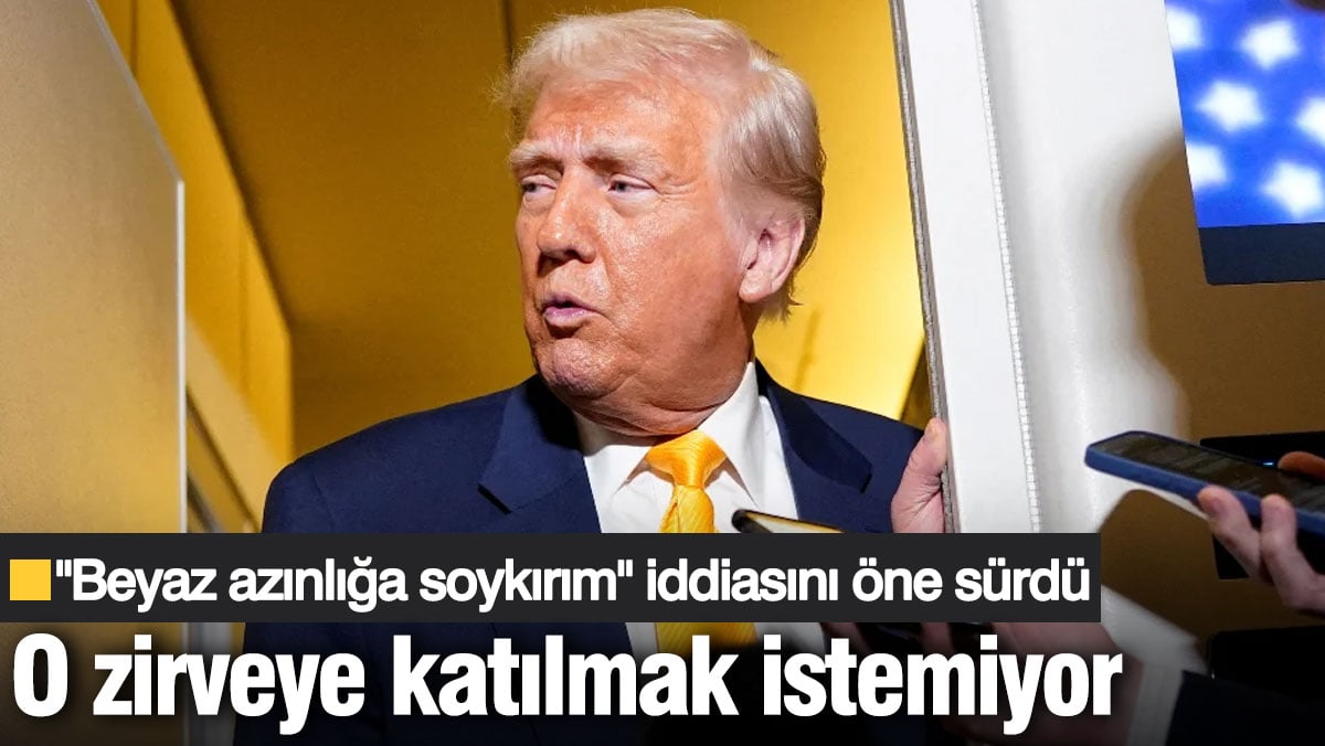 Trump ‘soykırım’ tezlerini öne sürerek doruğa katılmak istemiyor