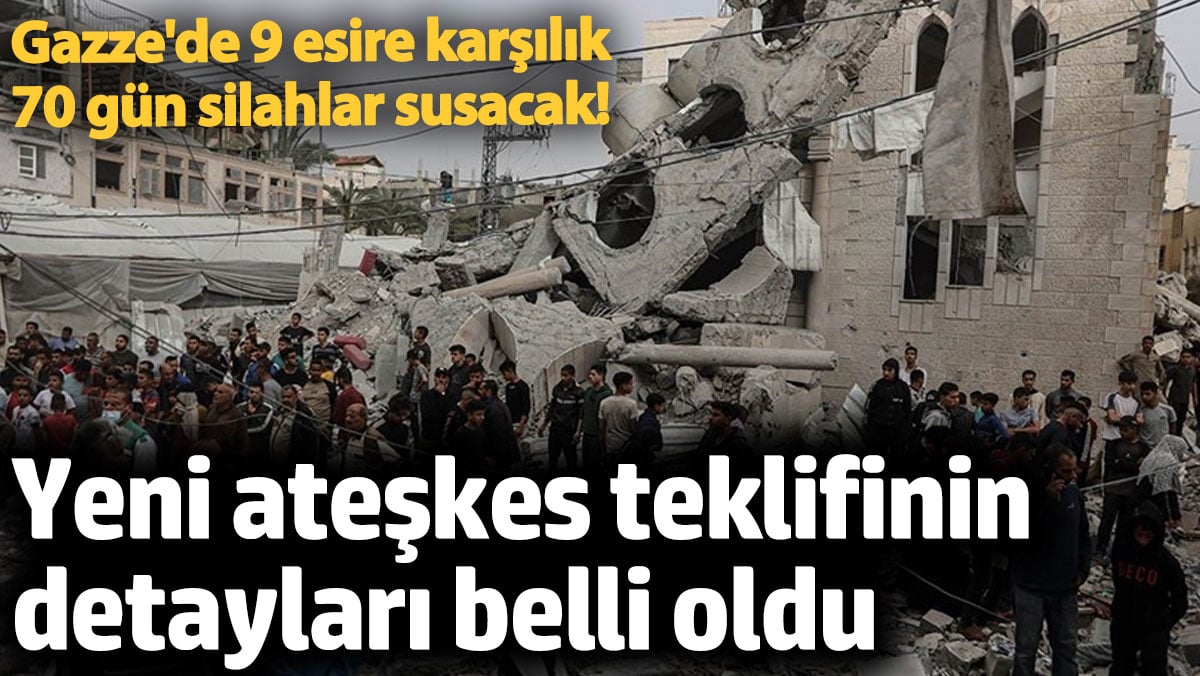 Yeni ateşkes teklifinin detayları belli oldu