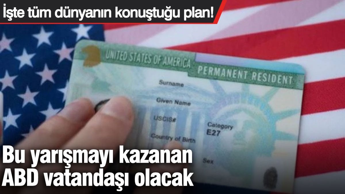 Bu yarışmayı kazanan ABD vatandaşı olacak! İşte tüm dünyanın konuştuğu plan