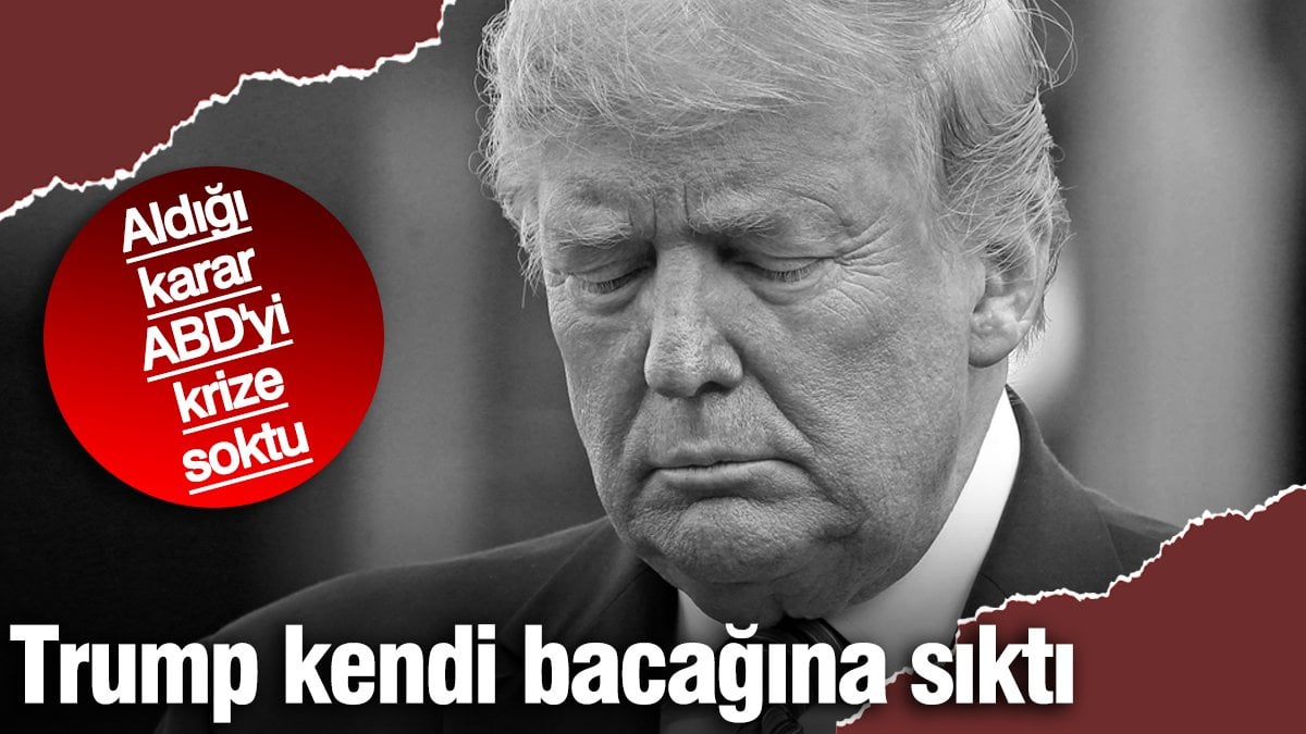 Trump kendi bacağına sıktı! Aldığı karar ABD’yi krize soktu