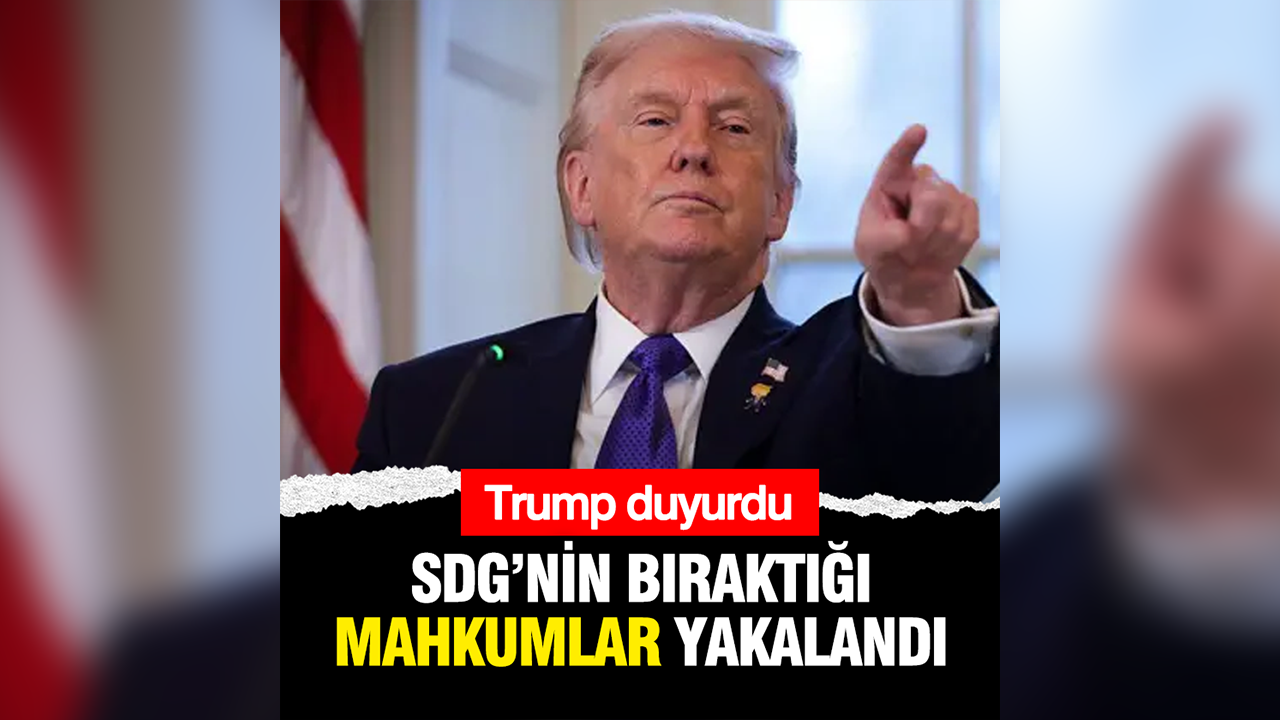 Trump: SDG’nin bıraktığı mahkumlar yakalandı
