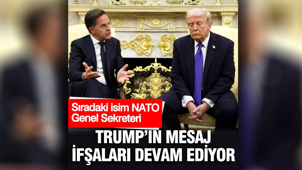 Trump’ın ileti ifşaları devam ediyor: Sıradaki isim NATO Genel Sekreteri
