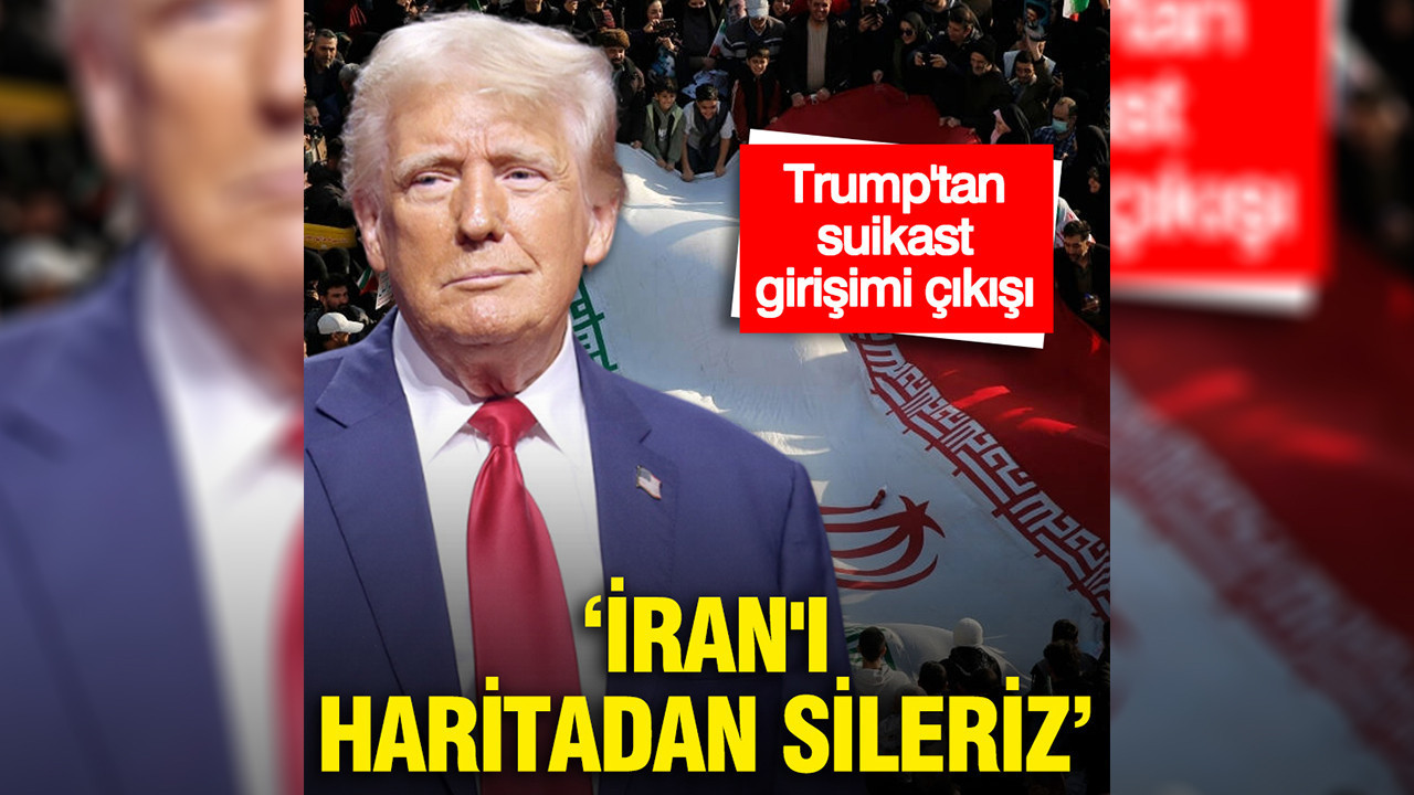 Trump’tan suikast teşebbüsü çıkışı: İran’ı haritadan sileriz